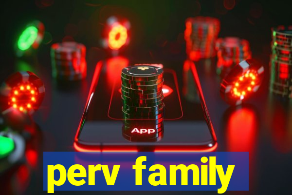 perv family